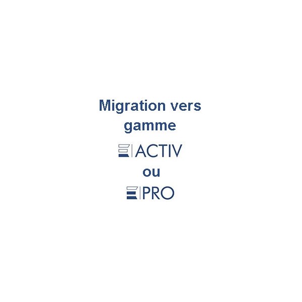 Prestation de migration de données vers nouvelle gamme Activ ou PRO
